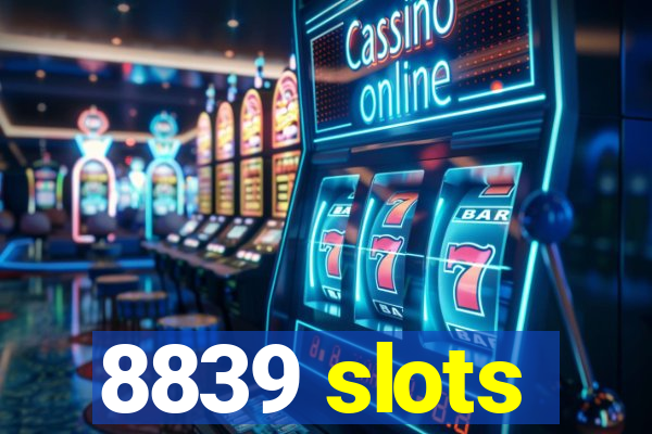 8839 slots